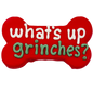 What's Up Grinches? 6" Bone | Holiday
